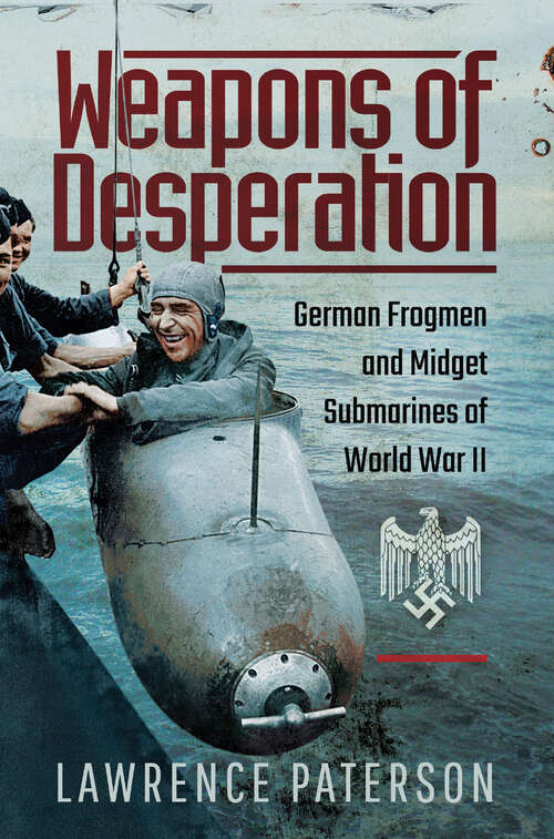 Book cover of Weapons of Desperation: German Frogmen and Midget Submarines of World War II