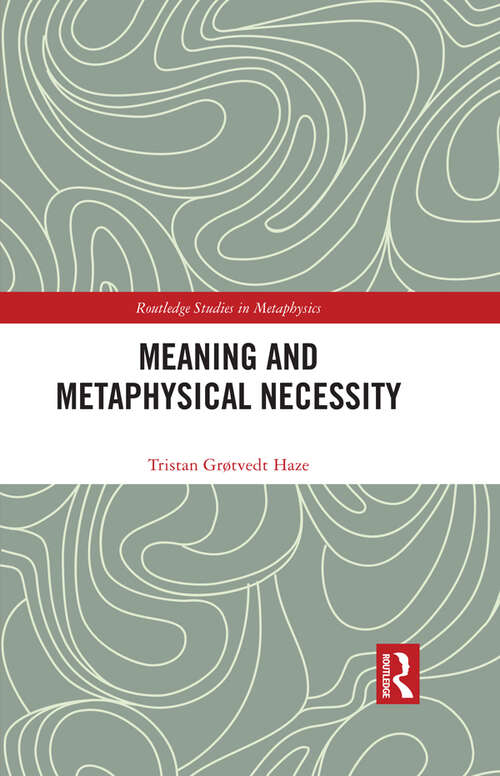 Book cover of Meaning and Metaphysical Necessity (Routledge Studies in Metaphysics)