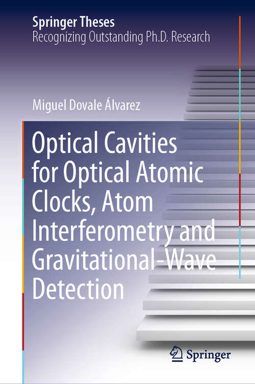 Book cover of Optical Cavities for Optical Atomic Clocks, Atom Interferometry and Gravitational-Wave Detection (1st ed. 2019) (Springer Theses)