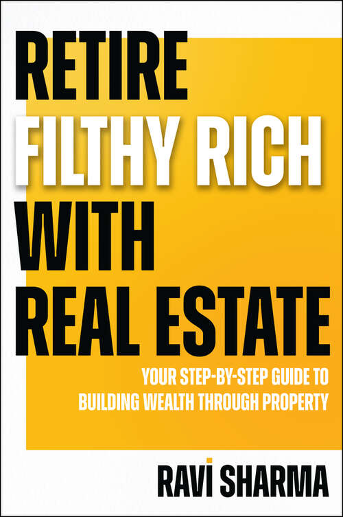 Book cover of Retire Filthy Rich with Real Estate