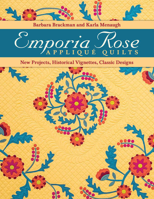 Book cover of Emporia Rose Appliqué Quilts: New Projects, Historical Vignettes, Classic Designs