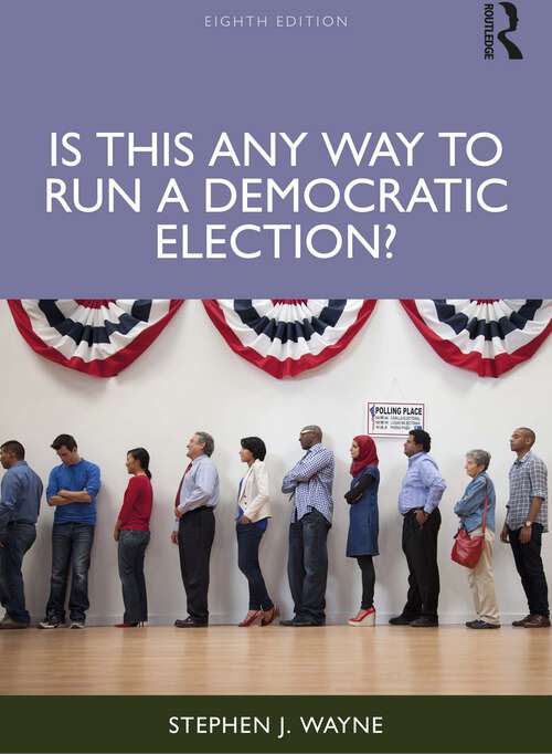 Book cover of Is This Any Way to Run a Democratic Election? (8)