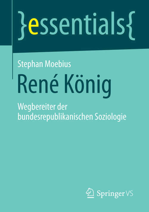 Book cover of René König: Wegbereiter der bundesrepublikanischen Soziologie (essentials)