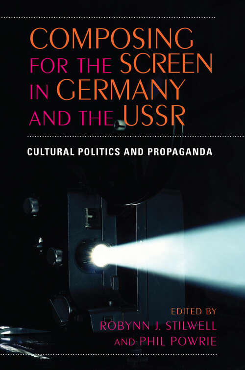 Book cover of Composing for the Screen in Germany and the USSR: Cultural Politics and Propaganda