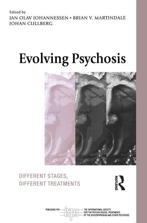 Book cover of Evolving Psychosis: Different Stages, Different Treatments (The International Society for Psychological and Social Approaches to Psychosis Book Series)