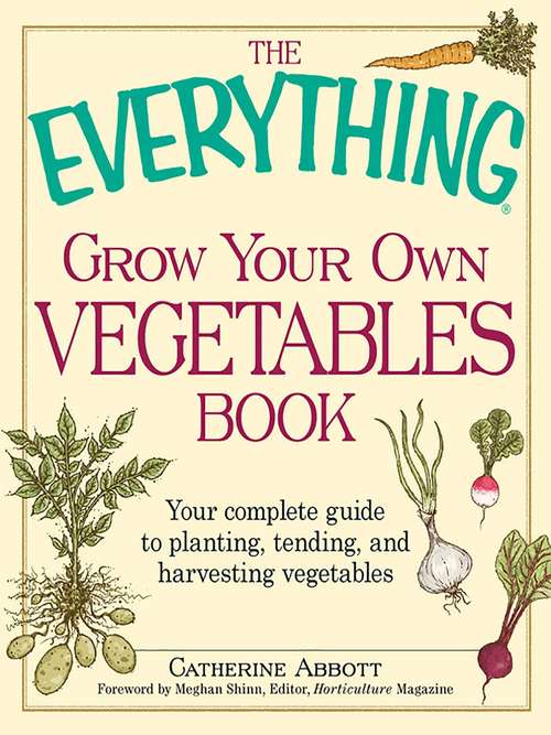 Book cover of The Everything Grow Your Own Vegetables Book (The Everything®)