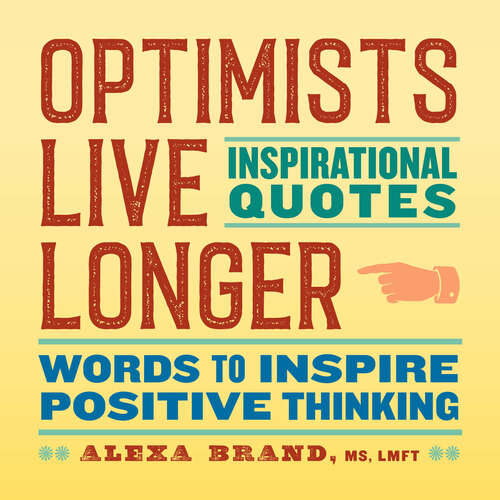 Book cover of Optimists Live Longer: Words to Inspire Positive Thinking