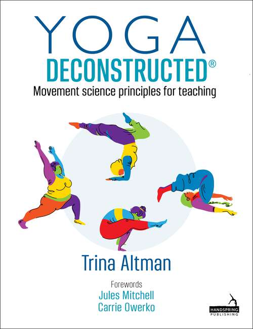 Book cover of Yoga Deconstructed®: Movement science principles for teaching