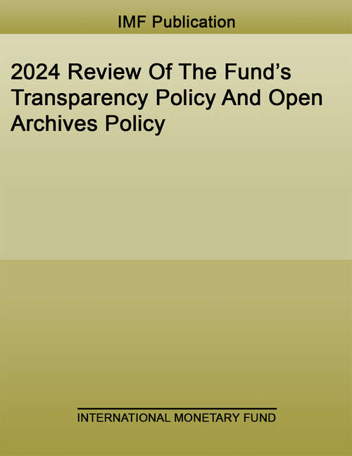 Book cover of 2024 Review Of The Fund’s Transparency Policy And Open Archives Policy