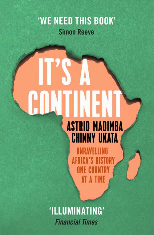 Book cover of It's a Continent: Unravelling Africa's history one country at a time