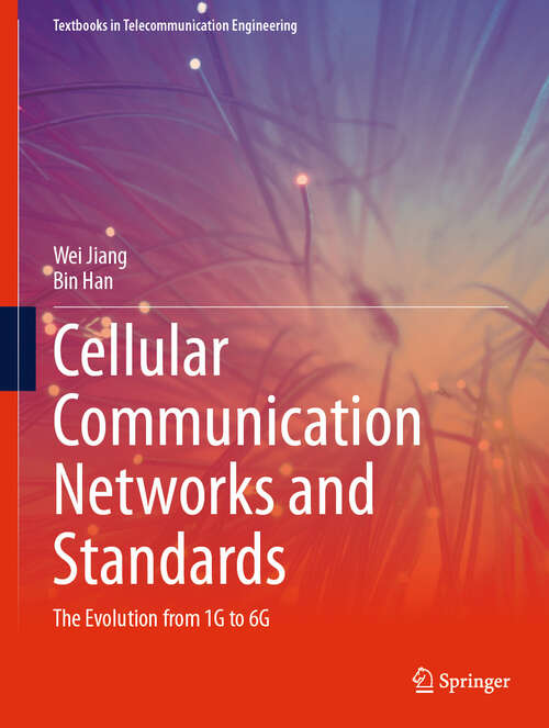 Book cover of Cellular Communication Networks and Standards: The Evolution from 1G to 6G (2024) (Textbooks in Telecommunication Engineering)