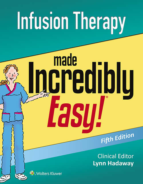 Book cover of Infusion Therapy Made Incredibly Easy! (Incredibly Easy! Series®)