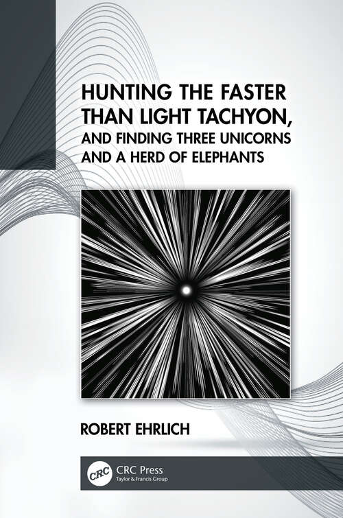 Book cover of Hunting the Faster than Light Tachyon, and Finding Three Unicorns and a Herd of Elephants