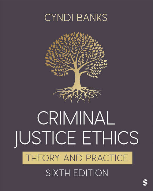 Book cover of Criminal Justice Ethics: Theory and Practice (Sixth Edition)