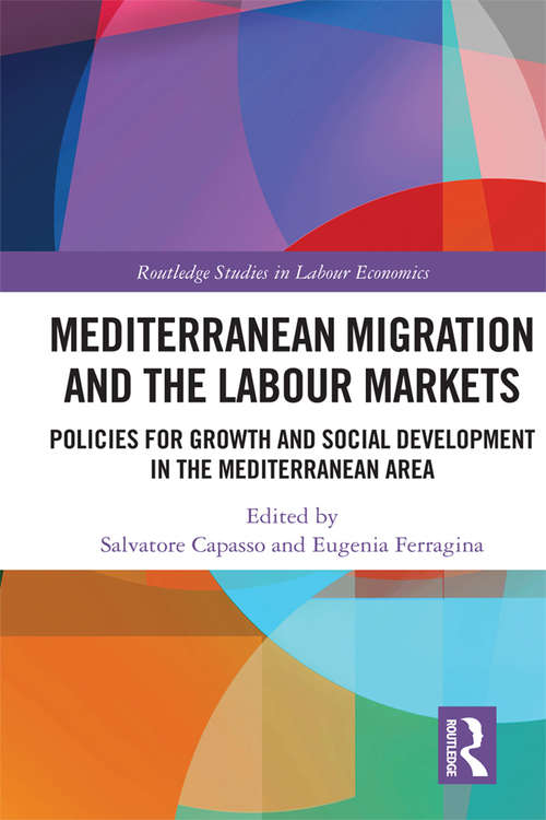 Book cover of Mediterranean Migration and the Labour Markets: Policies for Growth and Social Development in the Mediterranean Area (Routledge Studies in Labour Economics)