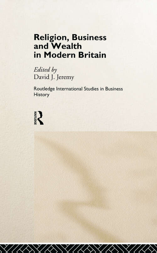 Book cover of Religion, Business and Wealth in Modern Britain (Routledge International Studies in Business History)