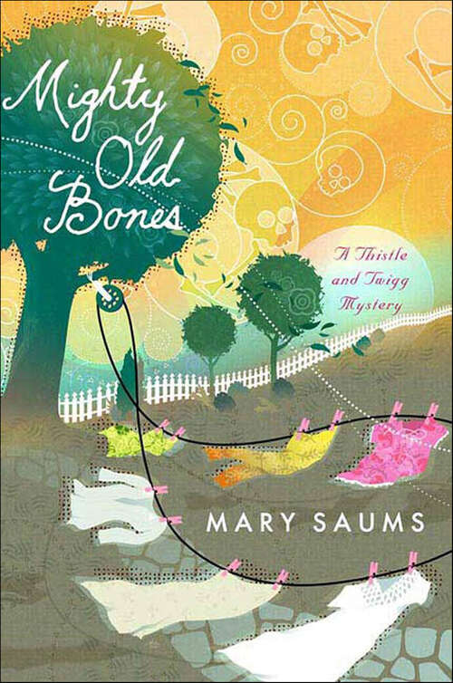 Book cover of Mighty Old Bones (Thistle & Twigg Mysteries #2)