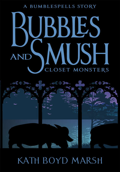 Book cover of The Bubbles and Smush, Closet Monsters