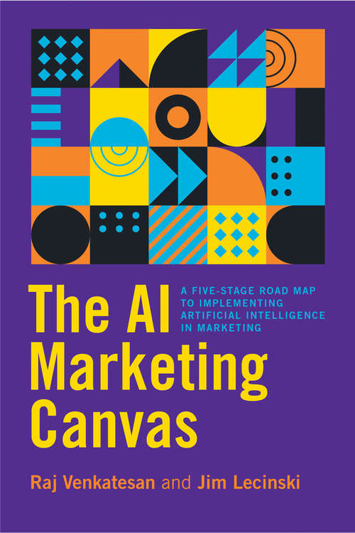 Book cover of The AI Marketing Canvas: A Five-Stage Road Map to Implementing Artificial Intelligence in Marketing