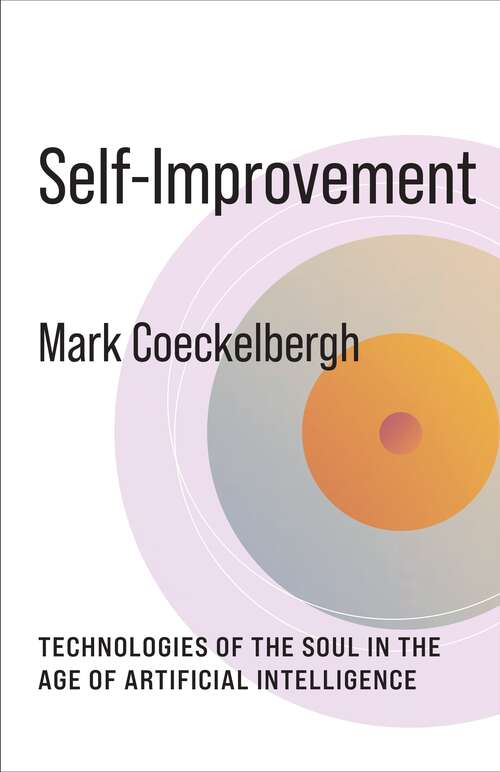 Book cover of Self-Improvement: Technologies of the Soul in the Age of Artificial Intelligence (No Limits)