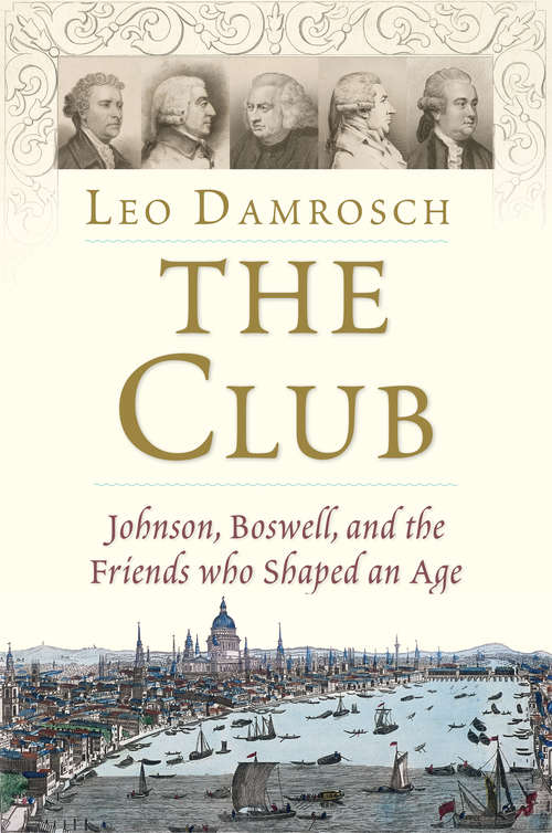 Book cover of The Club: Johnson, Boswell, and the Friends Who Shaped an Age