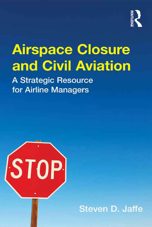 Book cover of Airspace Closure and Civil Aviation: A Strategic Resource for Airline Managers