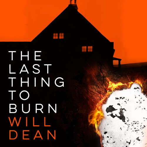 Book cover of The Last Thing to Burn: Longlisted for the CWA Gold Dagger and shortlisted for the Theakstons Crime Novel of the Year