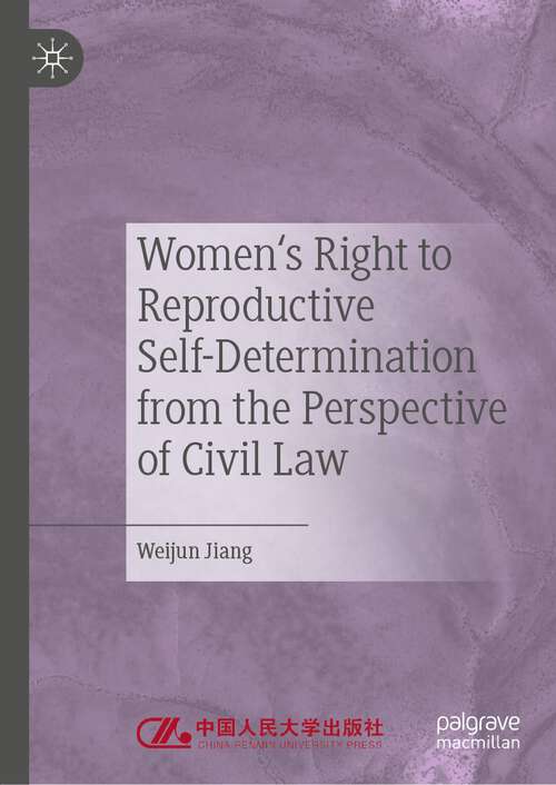 Book cover of Women's Right to Reproductive Self-Determination from the Perspective of Civil Law (1st ed. 2022)