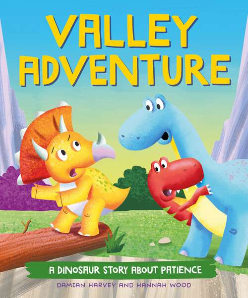 Book cover of Valley Adventure: A Dinosaur Story about Patience (A Dinosaur Story #3)