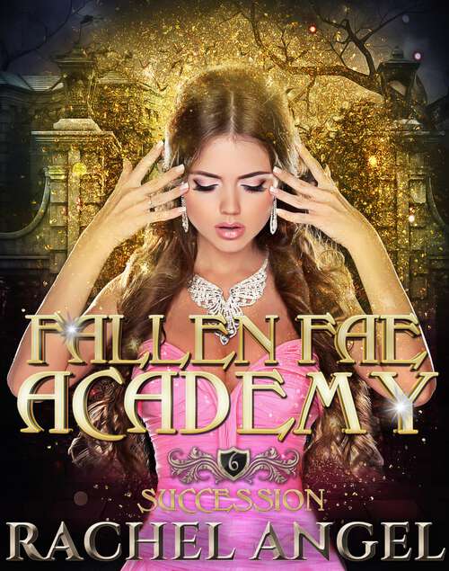 Book cover of Succession: An Academy Why Choose YA/New Adult Paranormal Bully Romance (Fallen Fae Academy #6)