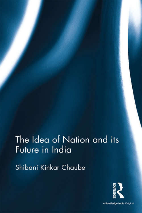Book cover of The Idea of Nation and its Future in India