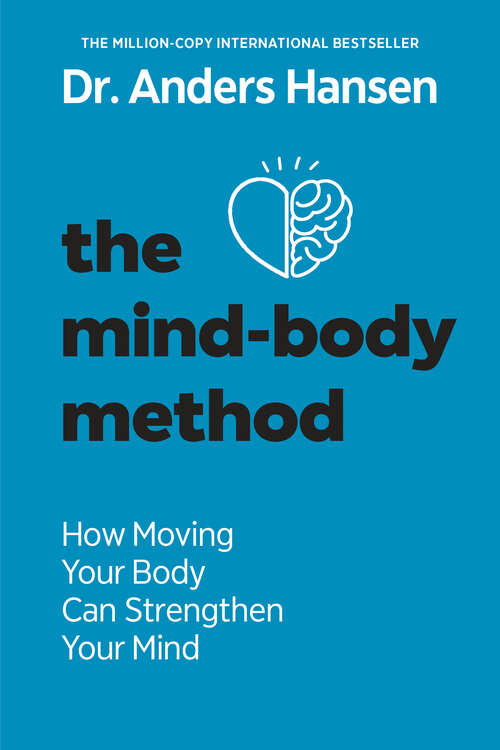 Book cover of The Mind-Body Method: How Moving Your Body Can Stop You Losing Your Mind