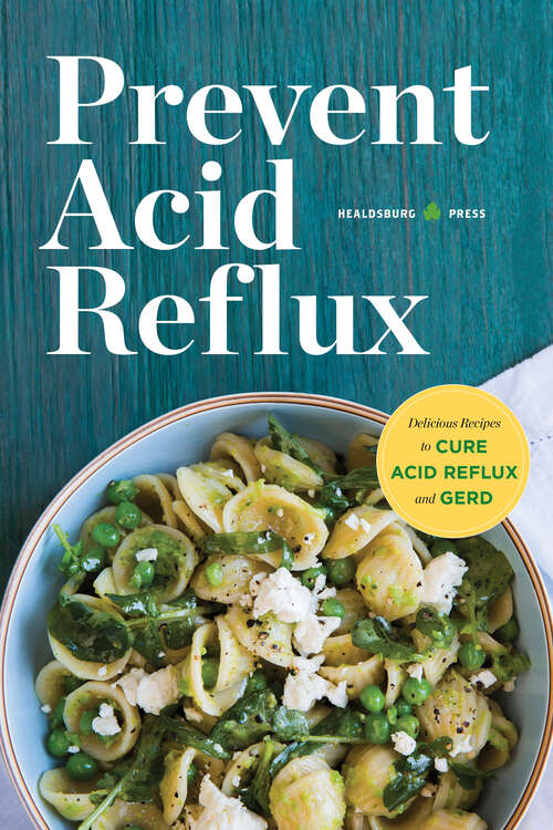 Book cover of Prevent Acid Reflux: Delicious Recipes to Cure Acid Reflux and GERD