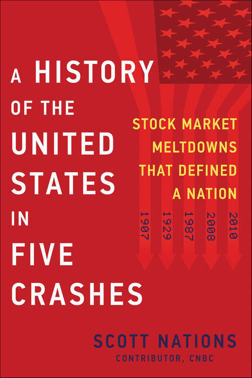 Book cover of A History of the United States in Five Crashes: Stock Market Meltdowns That Defined a Nation