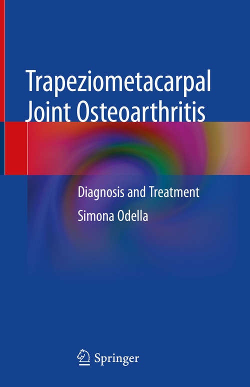 Book cover of Trapeziometacarpal Joint Osteoarthritis: Diagnosis and Treatment (1st ed. 2018)