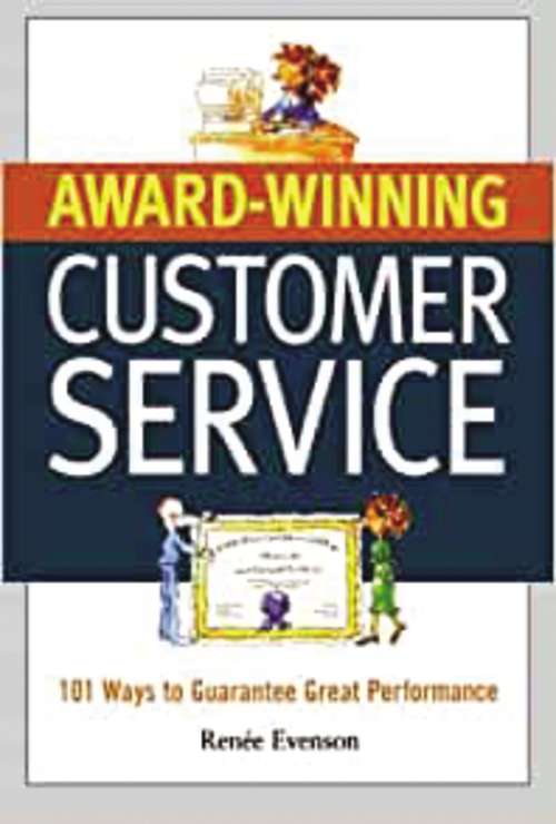 Book cover of Award Winning Customer Service: 101 Ways To Guarantee Great Performance