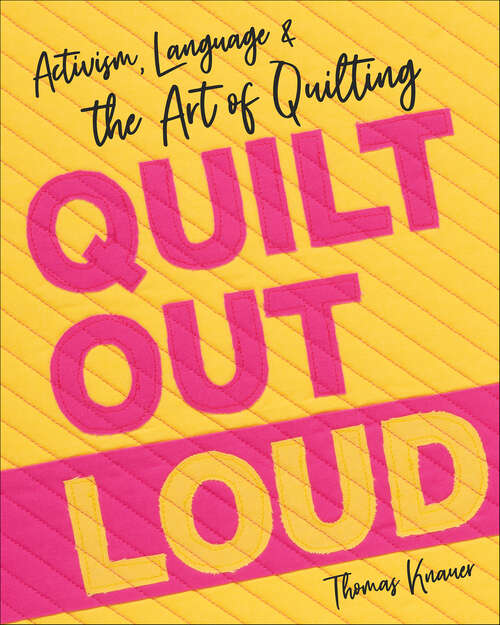 Book cover of Quilt Out Loud: Activism, Language & the Art of Quilting