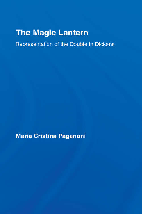 Book cover of The Magic Lantern: Representations of the Double in Dickens (Studies in Major Literary Authors)