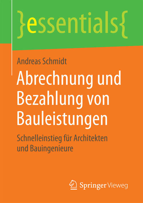 Book cover of Abrechnung und Bezahlung von Bauleistungen: Schnelleinstieg für Architekten und Bauingenieure (essentials)
