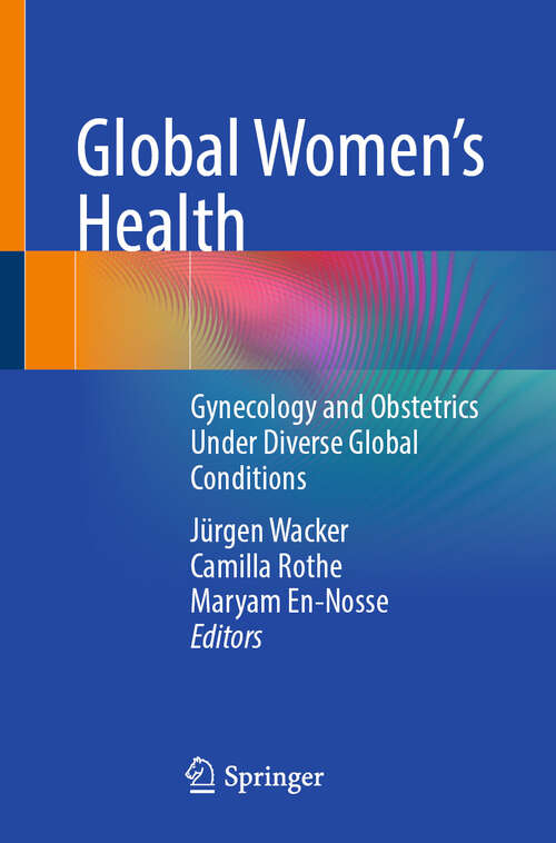 Book cover of Global Women's Health: Gynecology and Obstetrics Under Diverse Global Conditions