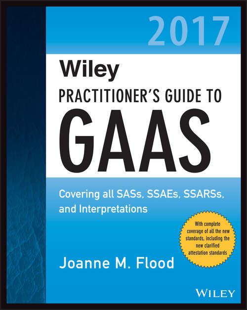 Book cover of Wiley Practitioner's Guide to GAAS 2017: Covering all SASs, SSAEs, SSARSs, and Interpretations