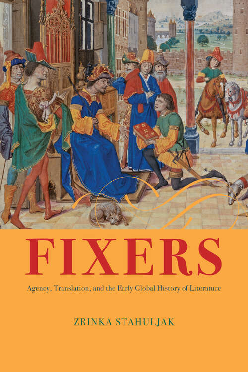 Book cover of Fixers: Agency, Translation, and the Early Global History of Literature