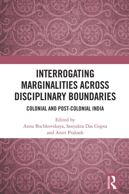 Book cover of Interrogating Marginalities across Disciplinary Boundaries: Colonial and Post-Colonial India