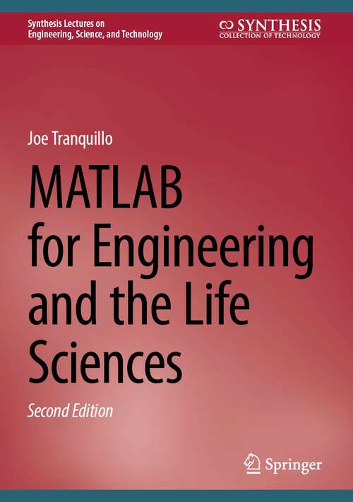 Book cover of MATLAB for Engineering and the Life Sciences (2nd ed. 2023) (Synthesis Lectures on Engineering, Science, and Technology)
