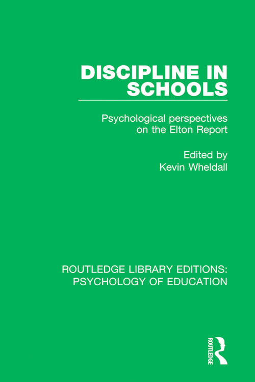 Book cover of Discipline in Schools: Psychological Perspectives on the Elton Report (Routledge Library Editions: Psychology of Education)