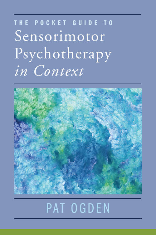 Book cover of The Pocket Guide to Sensorimotor Psychotherapy in Context (Norton Series on Interpersonal Neurobiology #0)