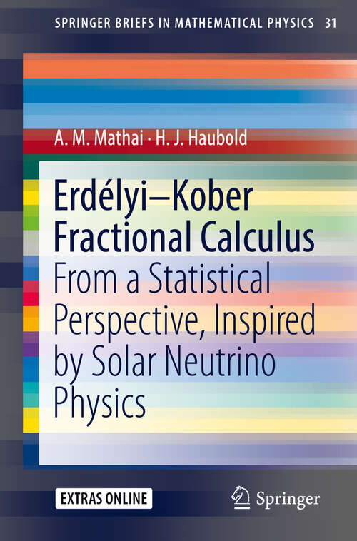 Book cover of Erdélyi–Kober Fractional Calculus: From a Statistical Perspective, Inspired by Solar Neutrino Physics (SpringerBriefs in Mathematical Physics #31)