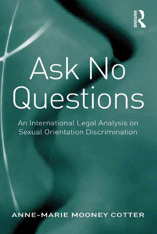 Book cover of Ask No Questions: An International Legal Analysis on Sexual Orientation Discrimination