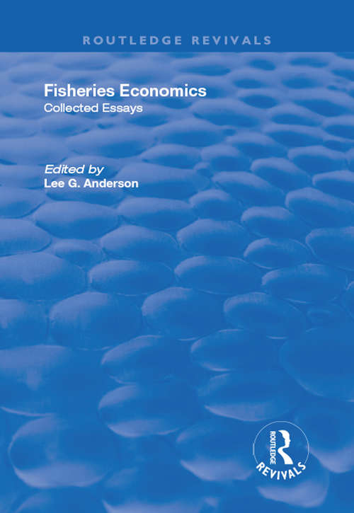 Book cover of Fisheries Economics, Volume I: Collected Essays (Routledge Revivals)