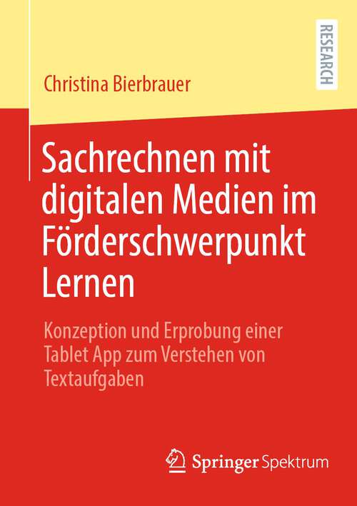 Book cover of Sachrechnen mit digitalen Medien im Förderschwerpunkt Lernen: Konzeption und Erprobung einer Tablet App zum Verstehen von Textaufgaben (1. Aufl. 2022)